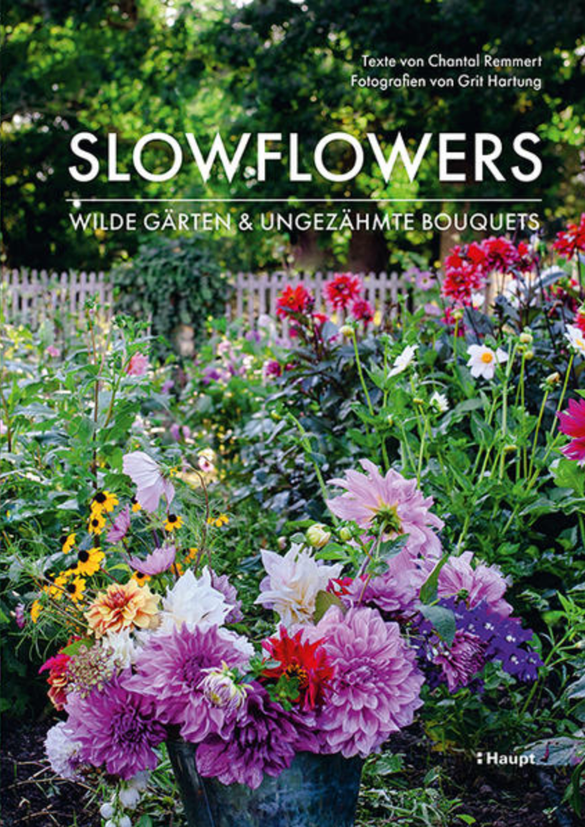 Slowflowers – Wilde Gärten, ungezähmte Bouquets